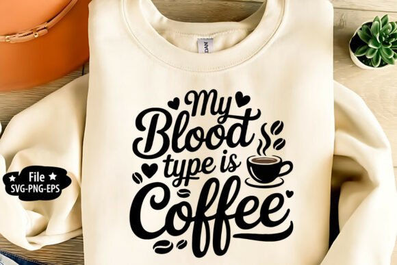 My Blood Type is Coffee SVG PNG Graphics